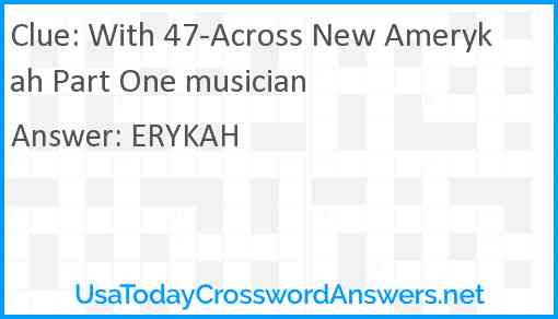 With 47-Across New Amerykah Part One musician Answer