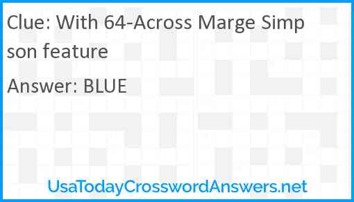 With 64-Across Marge Simpson feature Answer