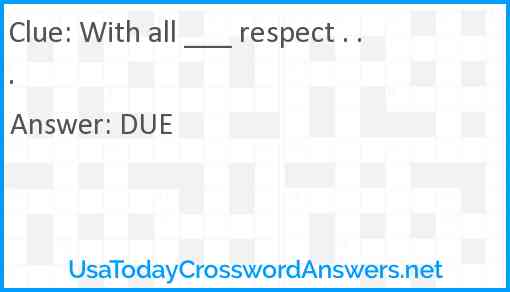With all ___ respect . . . Answer