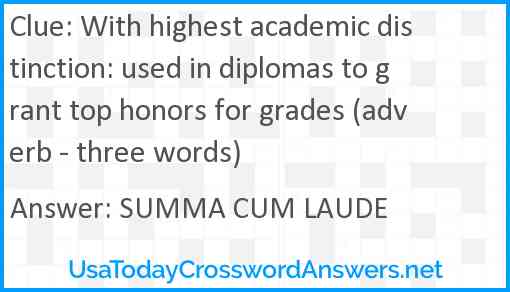 With highest academic distinction: used in diplomas to grant top honors for grades (adverb - three words) Answer