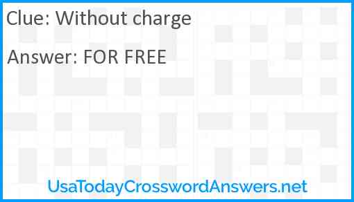 Without charge crossword clue UsaTodayCrosswordAnswers net