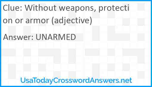 Without weapons, protection or armor (adjective) Answer