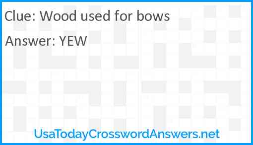 Wood used for bows Answer