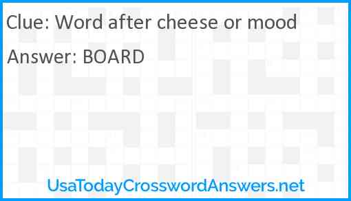 Word after cheese or mood Answer