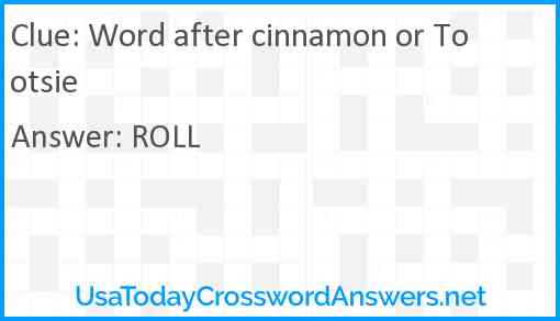 Word after cinnamon or Tootsie Answer