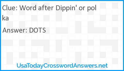 Word after Dippin' or polka Answer