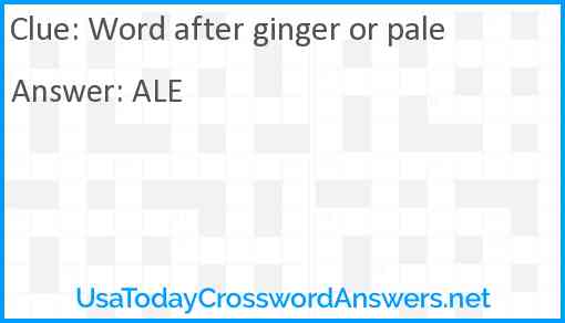 Word after ginger or pale Answer