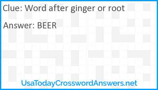 Word after ginger or root Answer