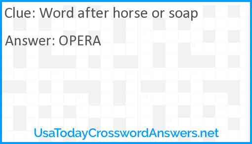 Word after horse or soap Answer