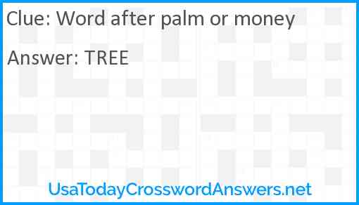 Word after palm or money Answer