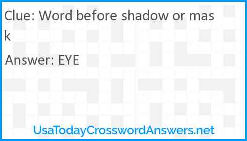 Word before shadow or mask Answer
