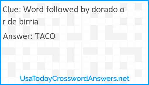 Word followed by dorado or de birria Answer