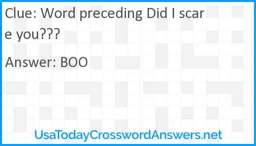 Word preceding Did I scare you??? Answer