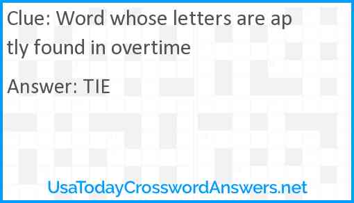 Word whose letters are aptly found in overtime Answer