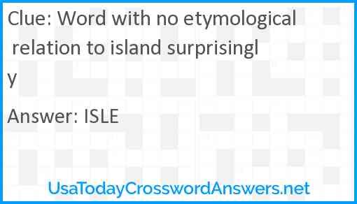 Word with no etymological relation to island surprisingly Answer