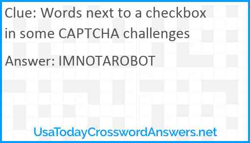 Words next to a checkbox in some CAPTCHA challenges Answer