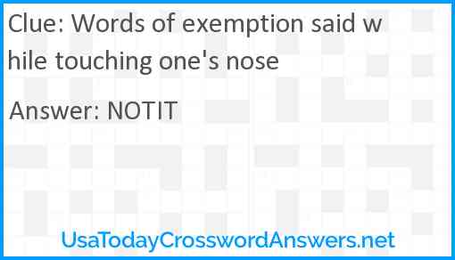 Words of exemption said while touching one's nose Answer