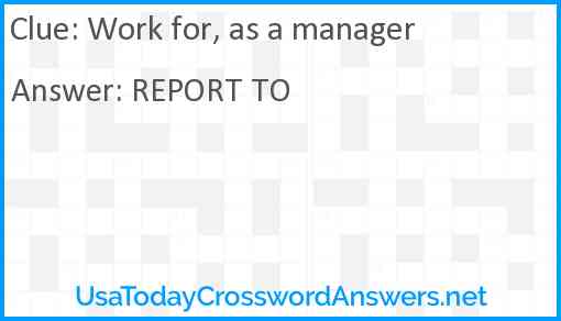 Work for, as a manager Answer