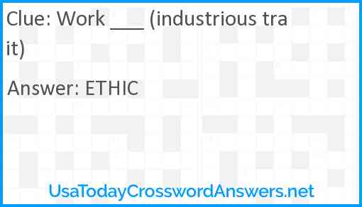 Work ___ (industrious trait) Answer
