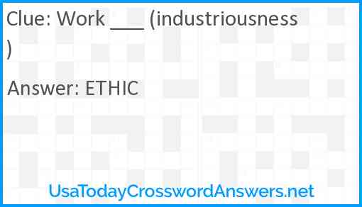 Work ___ (industriousness) Answer
