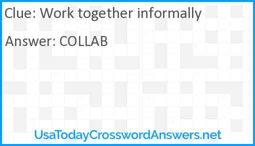 Work together informally Answer