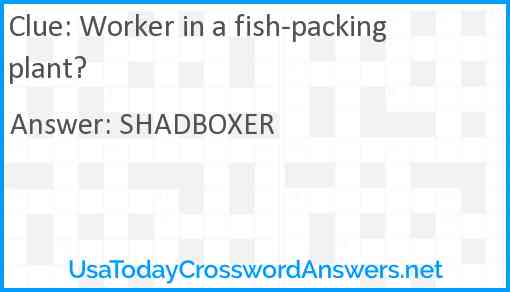 Worker in a fish-packing plant? Answer