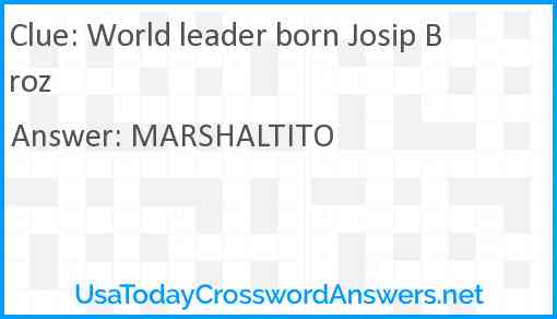 World leader born Josip Broz Answer