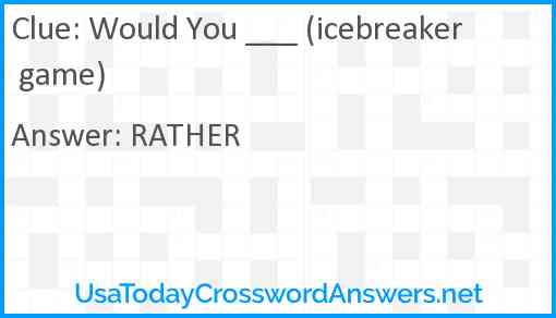 Would You ___ (icebreaker game) Answer