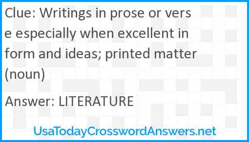 Writings in prose or verse especially when excellent in form and ideas; printed matter (noun) Answer