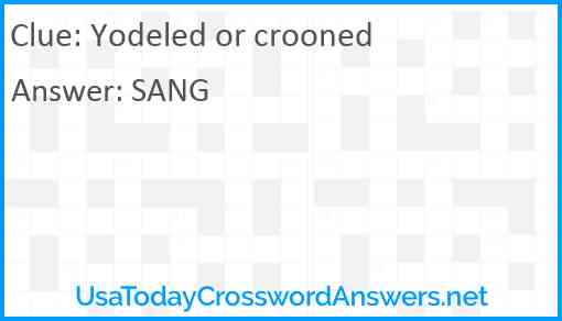 Yodeled or crooned Answer