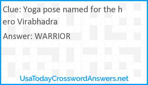 Yoga pose named for the hero Virabhadra Answer