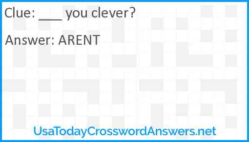 ___ you clever? Answer