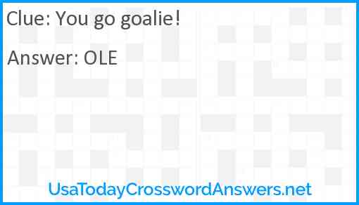 You go goalie! Answer