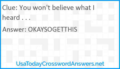 You won't believe what I heard . . . Answer