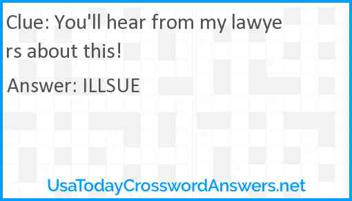 You'll hear from my lawyers about this! Answer