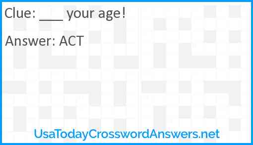 ___ your age! Answer