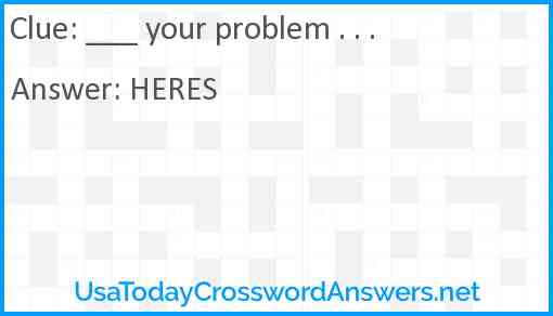 ___ your problem . . . Answer