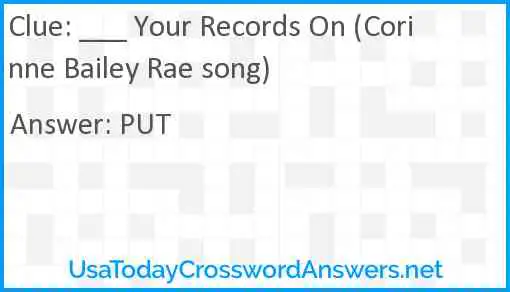 ___ Your Records On (Corinne Bailey Rae song) Answer