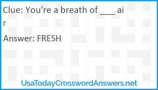You're a breath of ___ air Answer