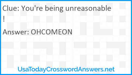 You're being unreasonable! Answer
