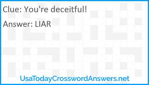 You're deceitful! Answer