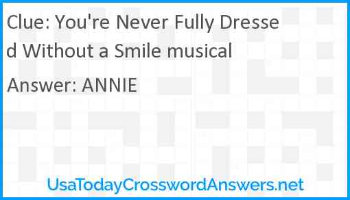 You're Never Fully Dressed Without a Smile musical Answer