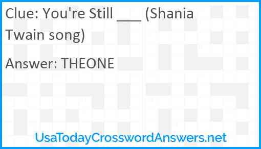 You're Still ___ (Shania Twain song) Answer