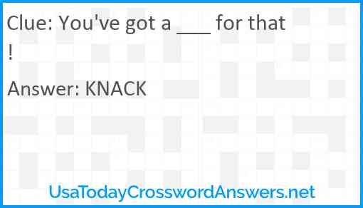 You've got a ___ for that! Answer