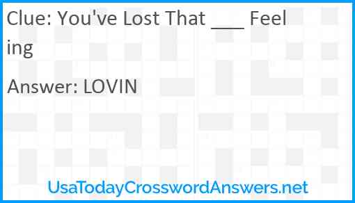 You've Lost That ___ Feeling Answer