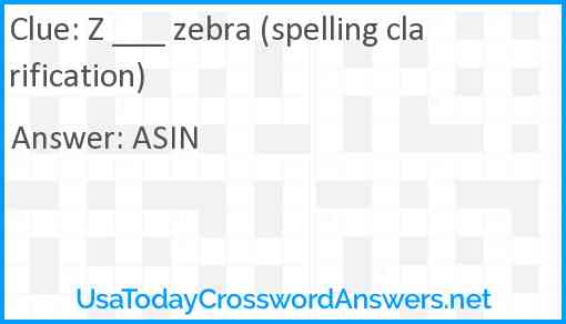 Z ___ zebra (spelling clarification) Answer