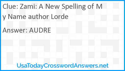 Zami: A New Spelling of My Name author Lorde crossword clue
