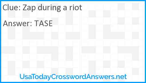 Zap during a riot Answer