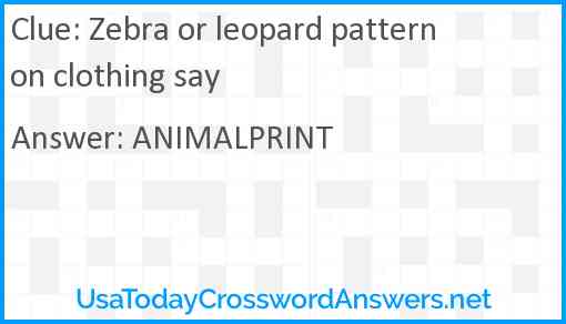 Zebra or leopard pattern on clothing say Answer